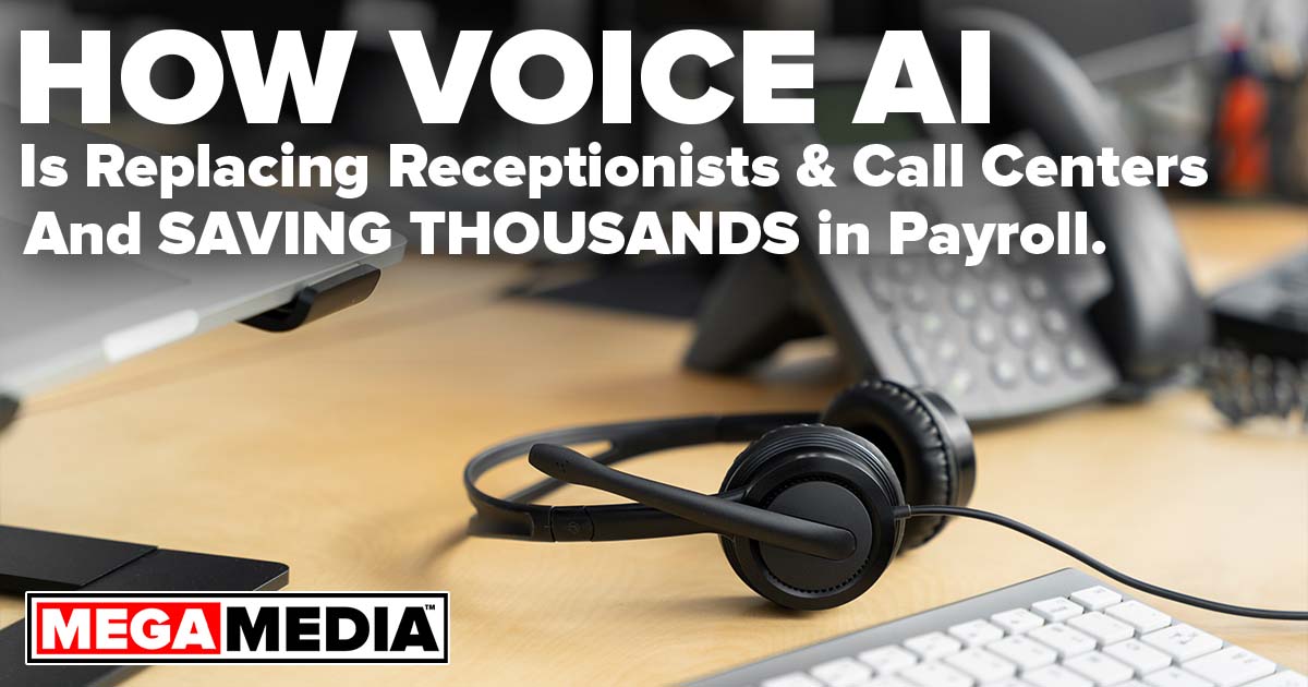 Mega Media - Blog - How Voice AI is Replacing Receptionists & Call Centers — And Saving Thousands in Payroll
